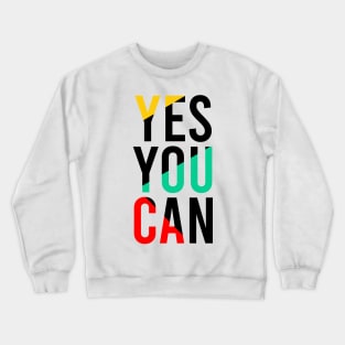 Yes You Can Crewneck Sweatshirt